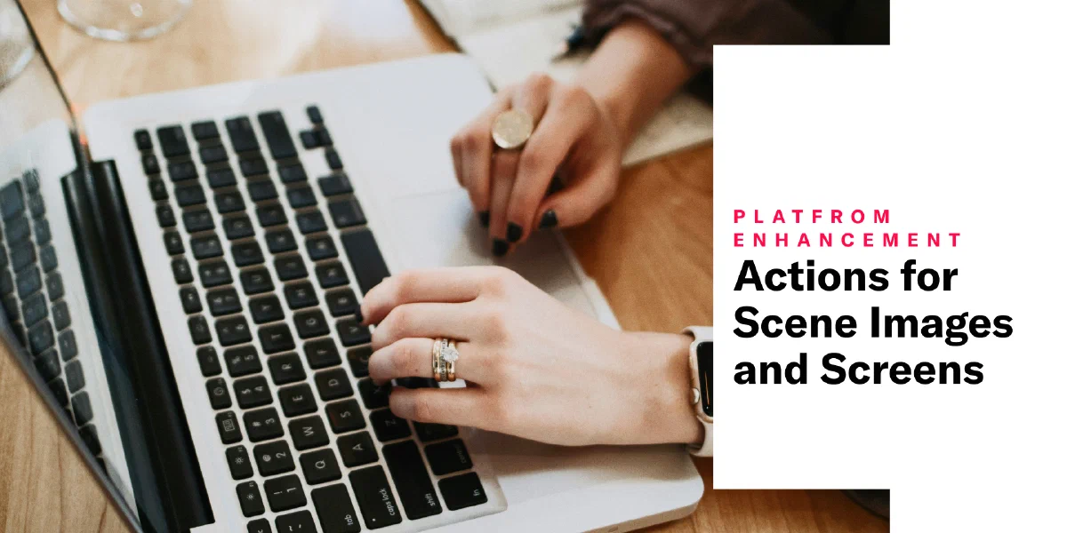 Actions for Scene Images and Screens