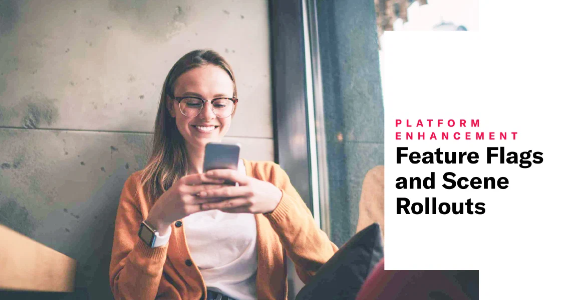 Feature Flags and Scene Rollouts GA