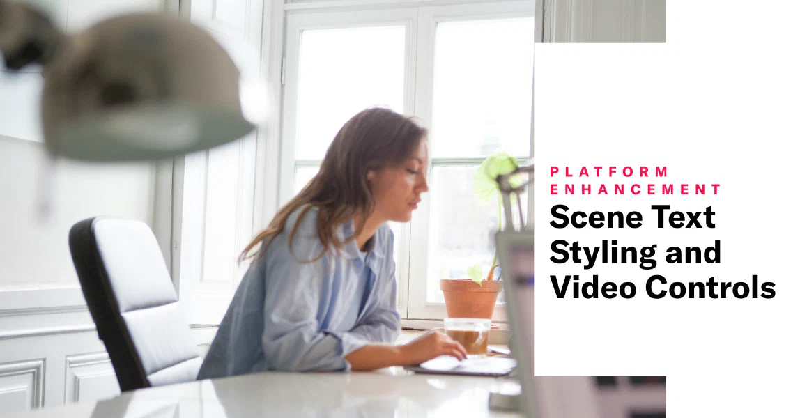 Scene Text Styling and Video Controls