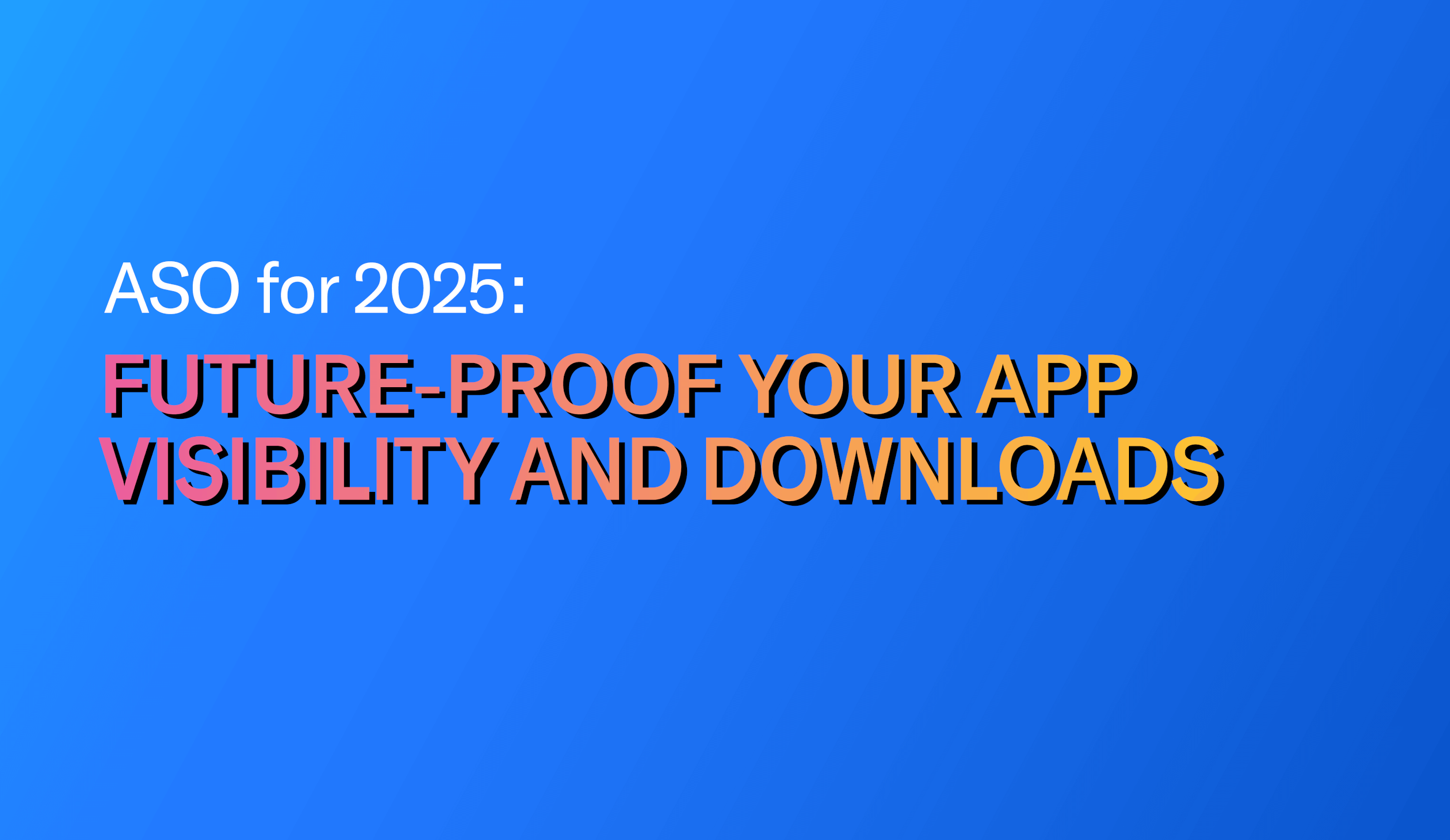 4 Ways to Future-Proof App Store Optimization for 2025 | Airship