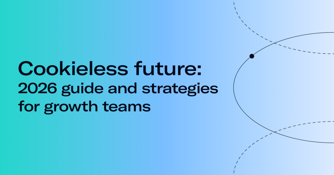 Cookieless future: 2026 guide and strategies for growth teams
