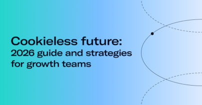 Cookieless future: 2026 guide and strategies for growth teams