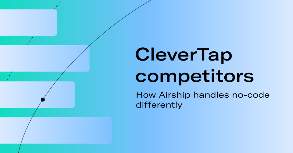 CleverTap competitors: How Airship handles no-code differently